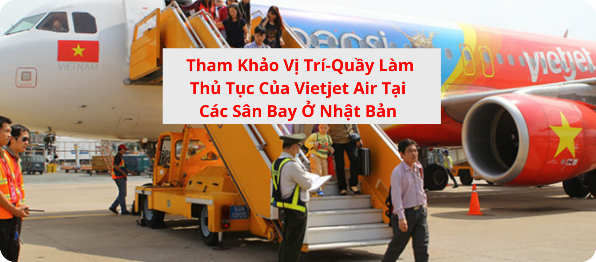 QUẦY LÀM THỦ TỤC CỦA VIETJET AIR TẠI SÂN BAY QUỐC TẾ NARITA CHUYÊN NGHIỆP HIỆN ĐẠI